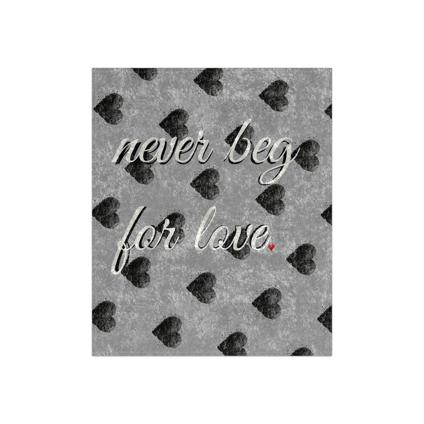 Crushed Velvet Blanket - Never Beg for Love.